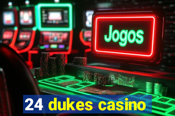 24 dukes casino