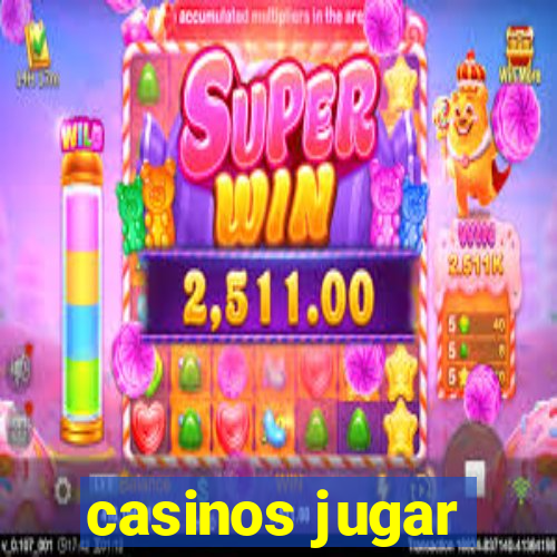 casinos jugar