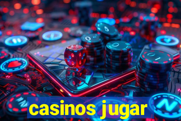 casinos jugar