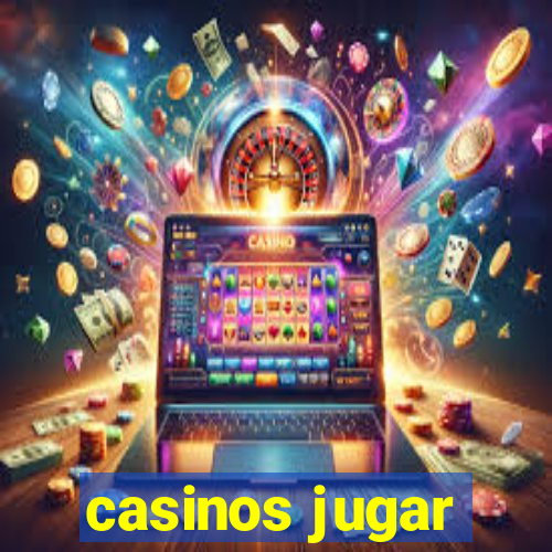 casinos jugar