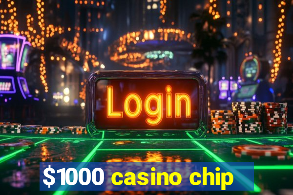 $1000 casino chip