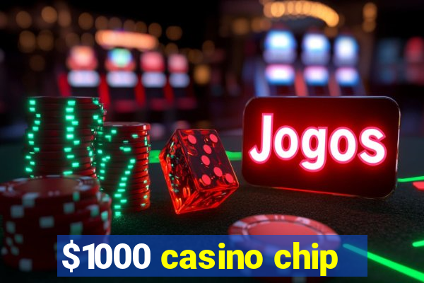 $1000 casino chip