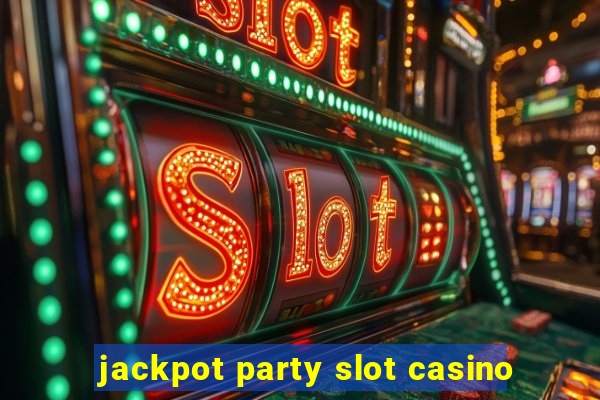 jackpot party slot casino