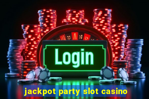 jackpot party slot casino