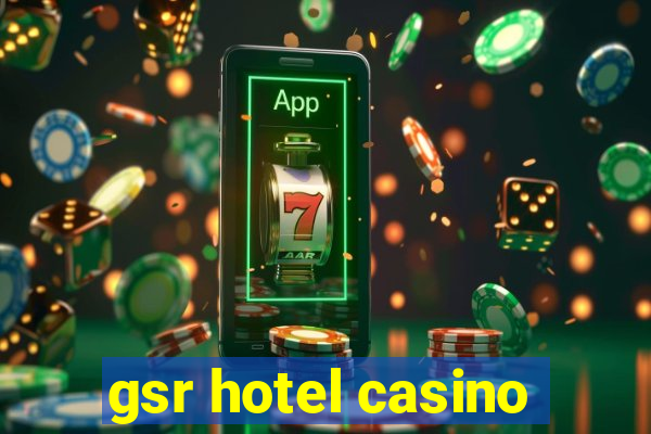 gsr hotel casino