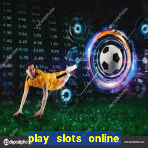 play slots online real money