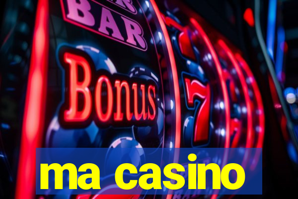 ma casino