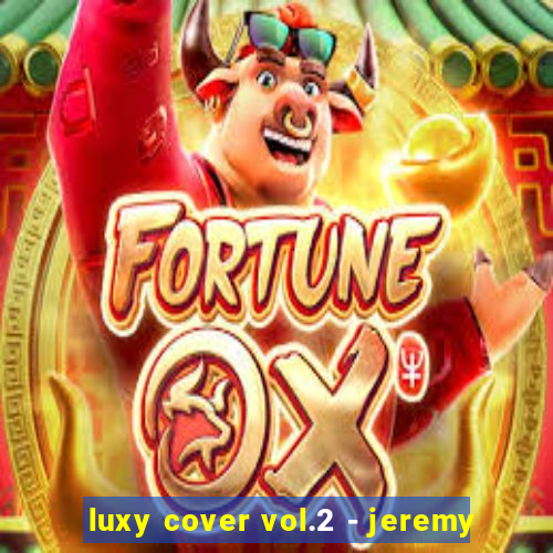 luxy cover vol.2 - jeremy