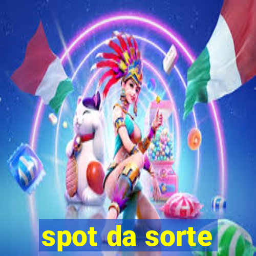 spot da sorte