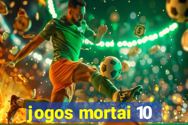 jogos mortai 10