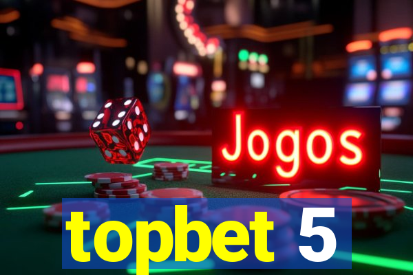 topbet 5