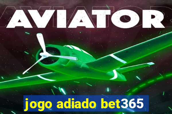 jogo adiado bet365