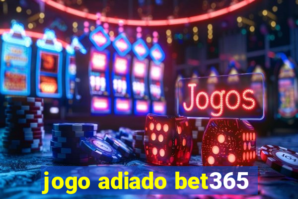 jogo adiado bet365