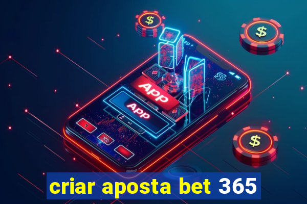 criar aposta bet 365