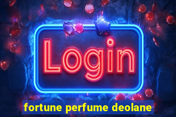 fortune perfume deolane