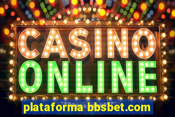 plataforma bbsbet.com