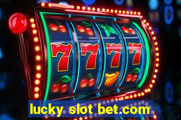 lucky slot bet.com