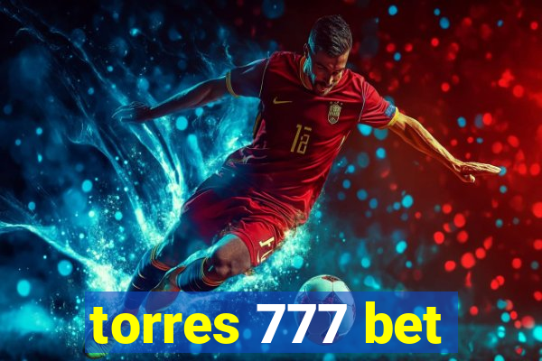 torres 777 bet