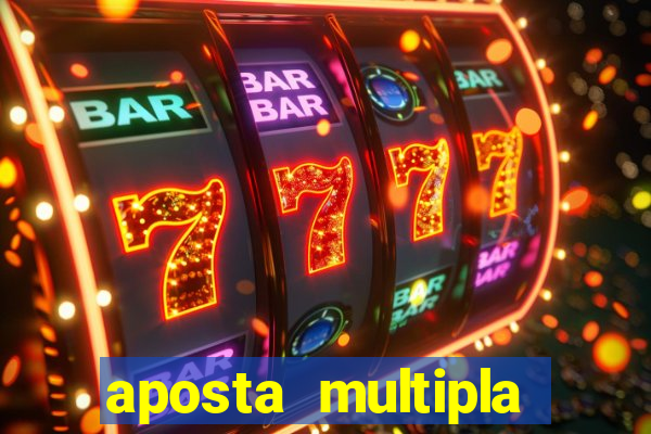 aposta multipla como funciona