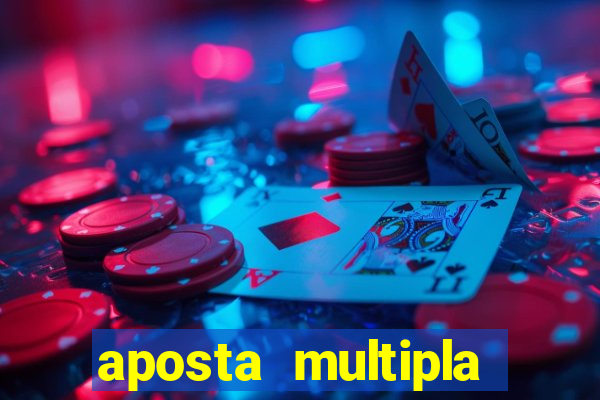 aposta multipla como funciona