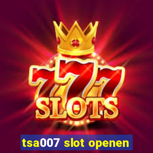 tsa007 slot openen