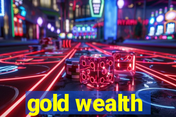 gold wealth