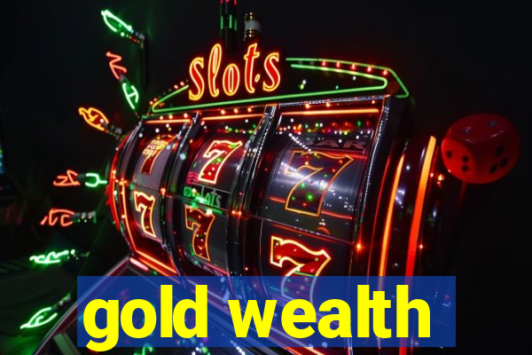 gold wealth