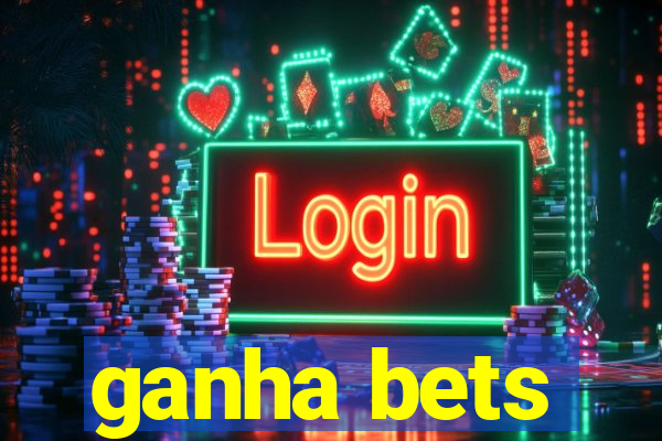 ganha bets