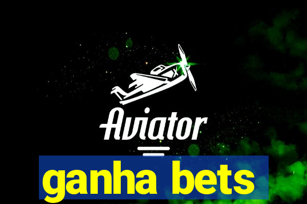 ganha bets