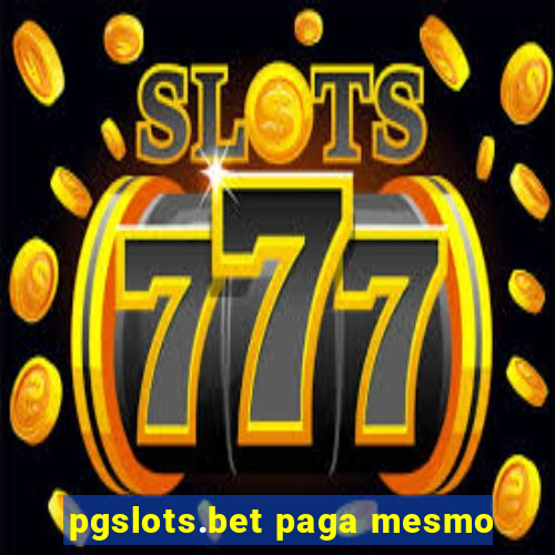 pgslots.bet paga mesmo