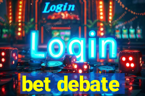 bet debate