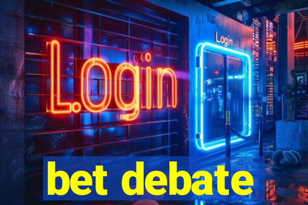 bet debate