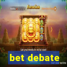 bet debate