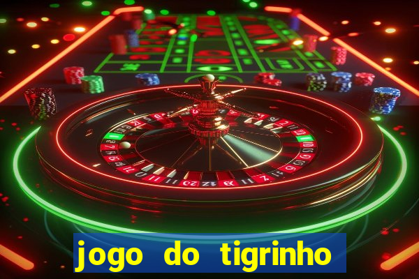 jogo do tigrinho que da b?nus