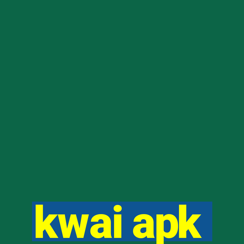 kwai apk