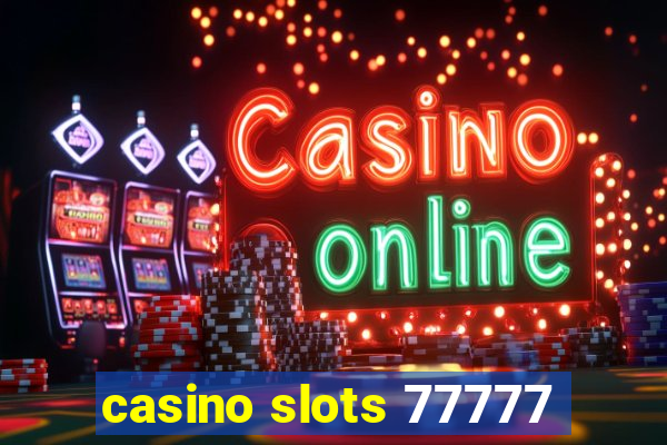 casino slots 77777