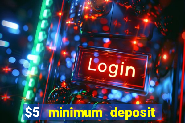 $5 minimum deposit casino canada 2022