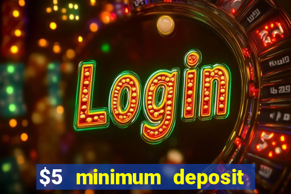 $5 minimum deposit casino canada 2022