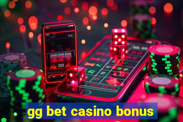 gg bet casino bonus