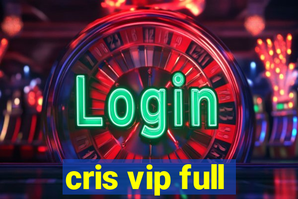 cris vip full