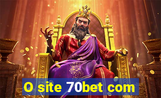 O site 70bet com