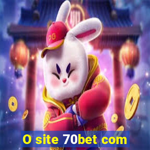 O site 70bet com