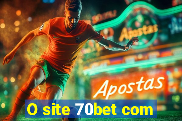 O site 70bet com