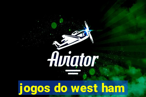 jogos do west ham