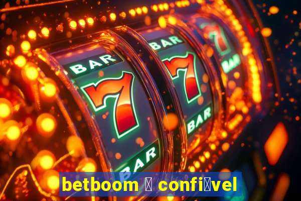 betboom 茅 confi谩vel