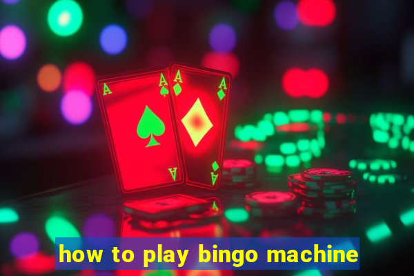 how to play bingo machine