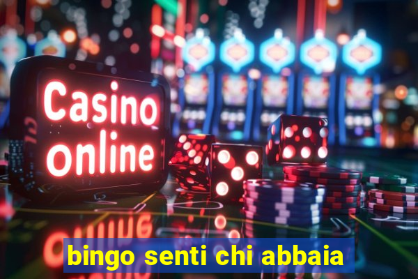 bingo senti chi abbaia