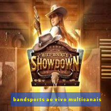 bandsports ao vivo multicanais