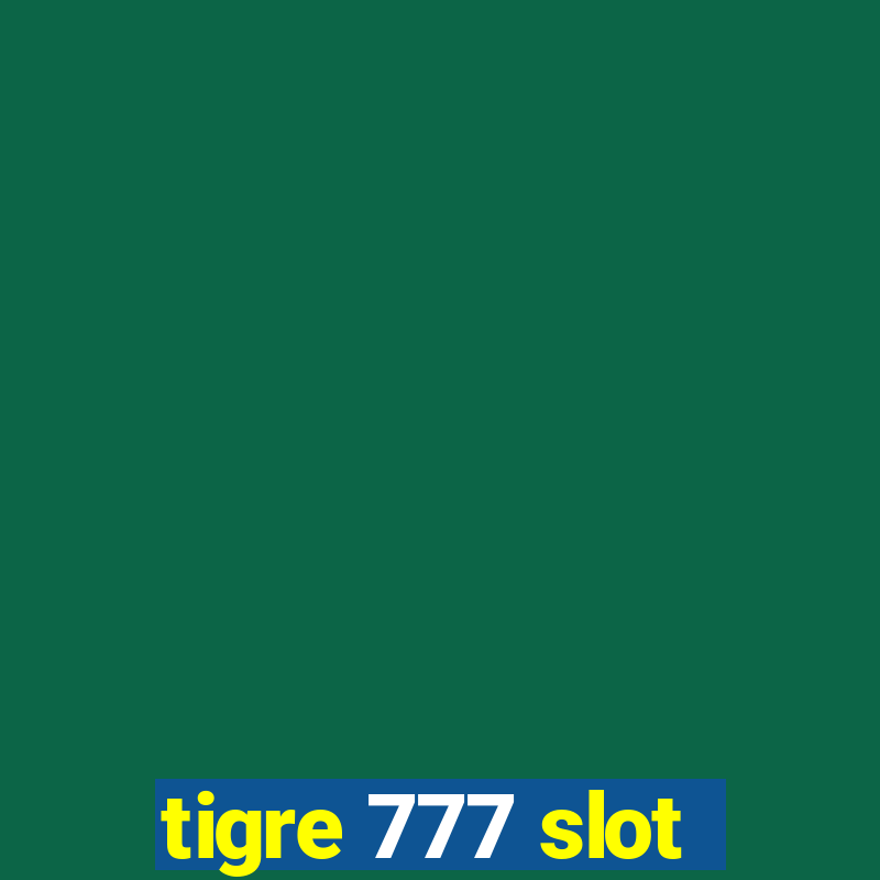 tigre 777 slot