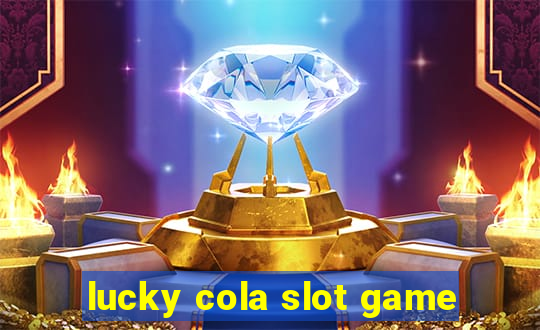 lucky cola slot game